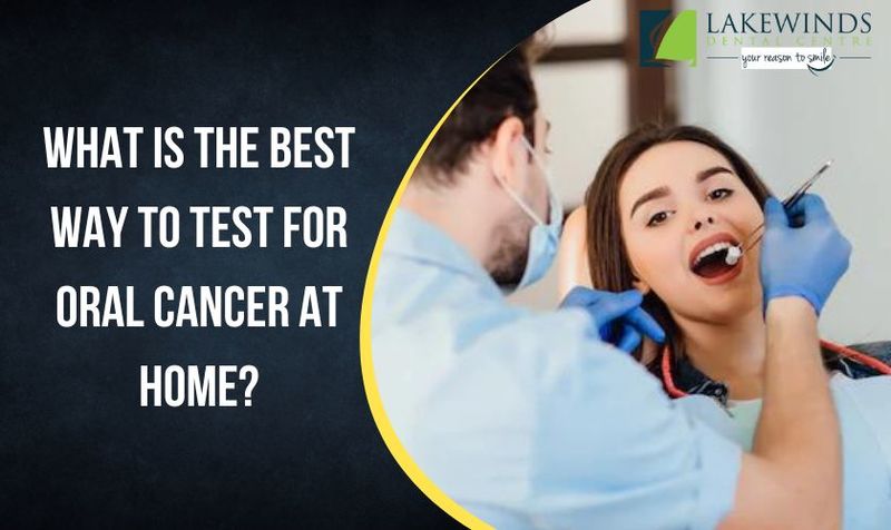 What is the best way to test for oral cancer at home?